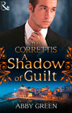 A Shadow Of Guilt (Sicily's Corretti Dynasty, Book 0): First edition by Abby Green (9781472015563)