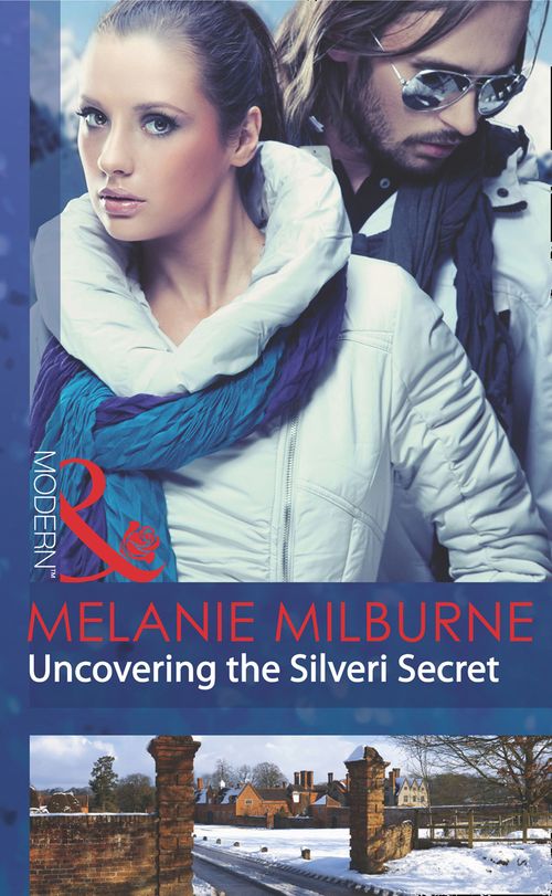 Uncovering The Silveri Secret (Mills & Boon Modern): First edition by Melanie Milburne (9781472001610)