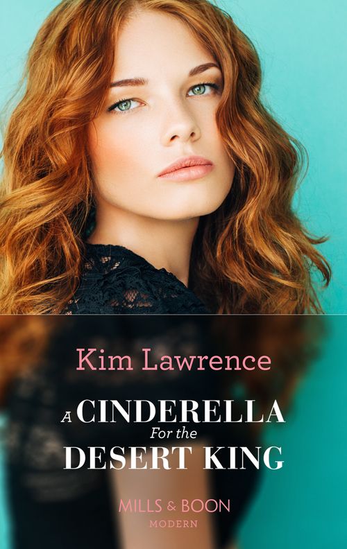 A Cinderella For The Desert King (Mills & Boon Modern) by Kim Lawrence