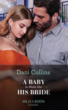 A Baby To Make Her His Bride (Four Weddings and a Baby, Book 4) (Mills & Boon Modern) by Dani Collins