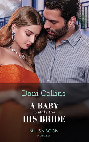 A Baby To Make Her His Bride (Four Weddings and a Baby, Book 4) (Mills & Boon Modern) by Dani Collins