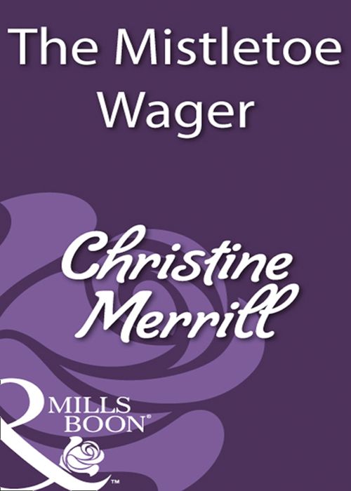 The Mistletoe Wager (Mills & Boon Historical): First edition (9781408933176)
