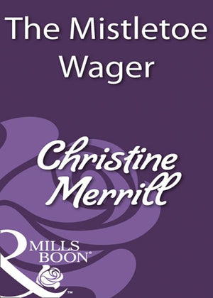 The Mistletoe Wager (Mills & Boon Historical): First edition (9781408933176)