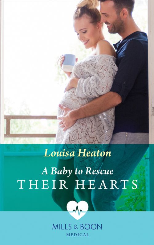 A Baby To Rescue Their Hearts (Mills & Boon Medical) by Louisa Heaton (9780008915520)