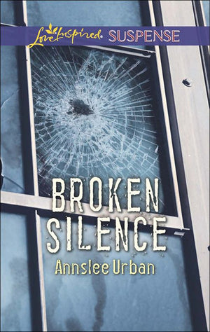 Broken Silence (Mills & Boon Love Inspired Suspense) by Annslee Urban (9781474047760)