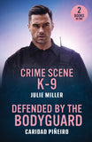 Crime Scene K-9 / Defended By The Bodyguard: Crime Scene K-9 (Protectors at K-9 Ranch) / Defended by the Bodyguard (Crooked Pass Security) (Mills & Boon Heroes) by Julie Miller and Caridad Piñeiro (9780263397192)