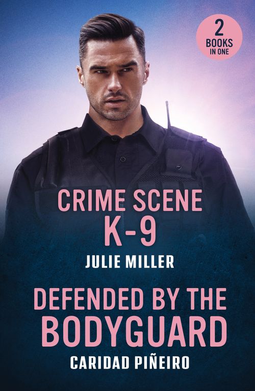Crime Scene K-9 / Defended By The Bodyguard: Crime Scene K-9 (Protectors at K-9 Ranch) / Defended by the Bodyguard (Crooked Pass Security) (Mills & Boon Heroes) by Julie Miller and Caridad Piñeiro (9780263397192)
