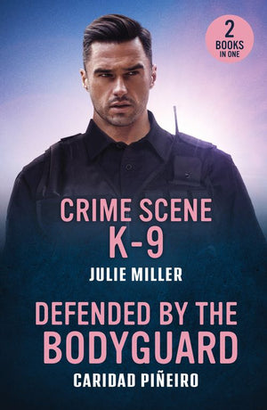 Crime Scene K-9 / Defended By The Bodyguard: Crime Scene K-9 (Protectors at K-9 Ranch) / Defended by the Bodyguard (Crooked Pass Security) (Mills & Boon Heroes) by Julie Miller and Caridad Piñeiro (9780263397192)