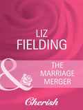 The Marriage Merger (Boardroom Bridegrooms, Book 1) (Mills & Boon Cherish) by Liz Fielding