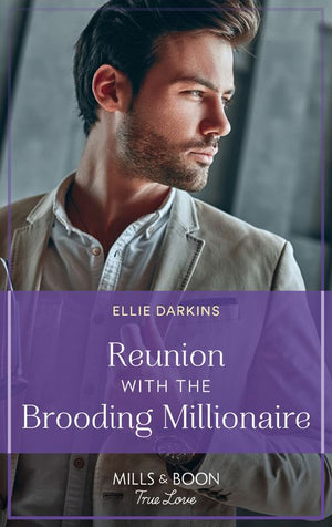 Reunion With The Brooding Millionaire (The Kinley Legacy, Book 1) (Mills & Boon True Love) by Ellie Darkins (9780008923174)