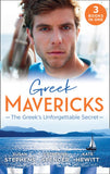 Greek Mavericks: The Greek's Unforgettable Secret: The Secret Kept from the Greek / The Giannakis Bride / The Marakaios Baby by Susan Stephens, Catherine Spencer and Kate Hewitt