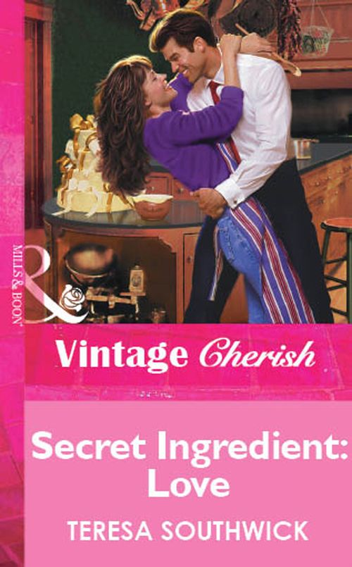 Secret Ingredient: Love (Mills & Boon Vintage Cherish): First edition by Teresa Southwick (9781472080172)