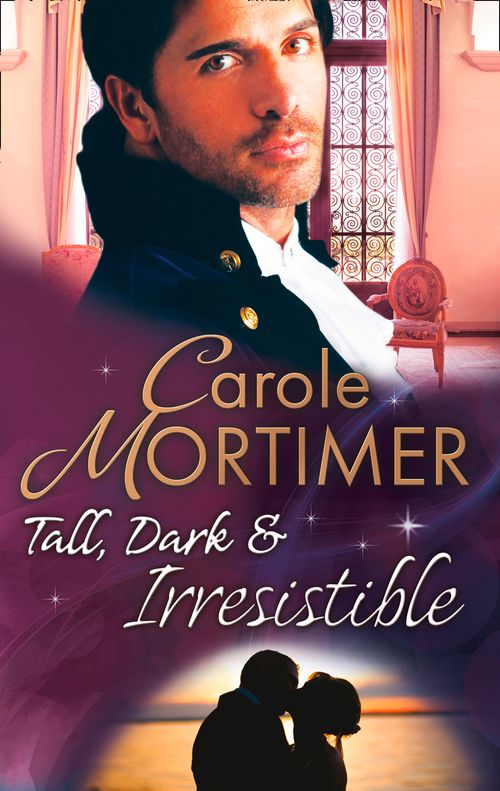 Tall, Dark & Irresistible: The Rogue's Disgraced Lady (The Notorious St Claires, Book 3) / Lady Arabella's Scandalous Marriage (The Notorious St Claires, Book 4): First edition by Carole Mortimer (9781472041517)