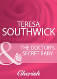 The Doctor's Secret Baby (Mills & Boon Cherish) by Teresa Southwick