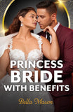 Princess Bride With Benefits (Scandals at the Palace, Book 1) (Mills & Boon Modern) by Bella Mason (9780008946463)