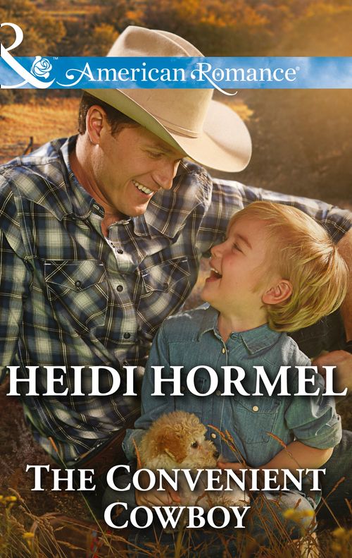 The Convenient Cowboy (Mills & Boon American Romance): First edition by Heidi Hormel (9781474032278)