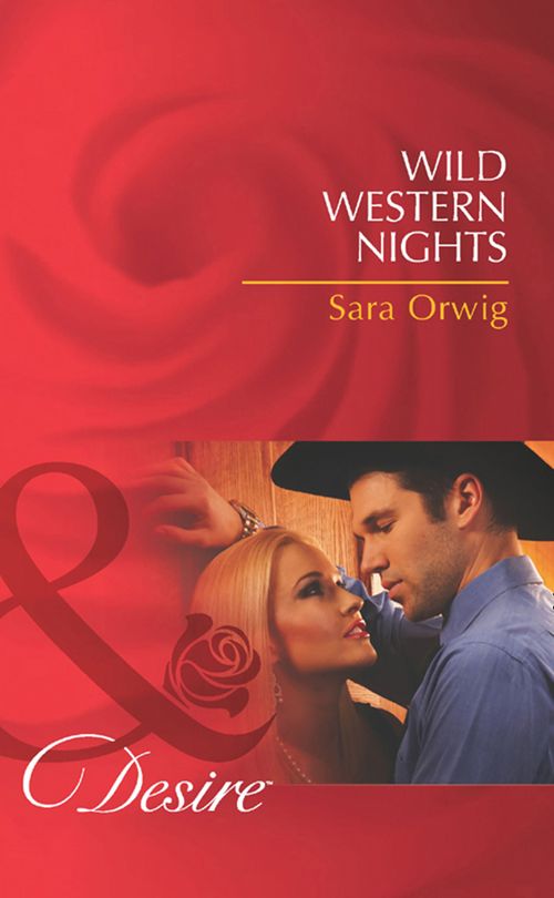 Wild Western Nights (Stetsons & CEOs, Book 7) (Mills & Boon Desire) by Sara Orwig