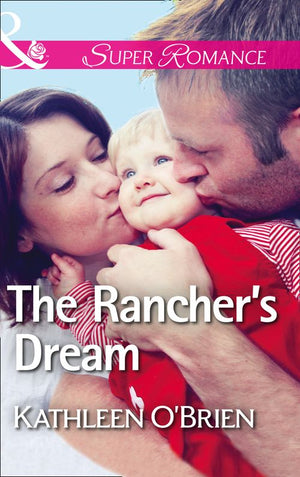 The Rancher's Dream (The Sisters of Bell River Ranch, Book 6) (Mills & Boon Superromance): First edition (9781474031608)