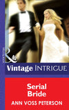 Serial Bride (Wedding Mission, Book 1) (Mills & Boon Intrigue) by Ann Voss Peterson