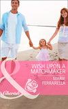 Wish Upon A Matchmaker (Matchmaking Mamas, Book 15) (Mills & Boon Cherish): First edition by Marie Ferrarella (9781472005052)