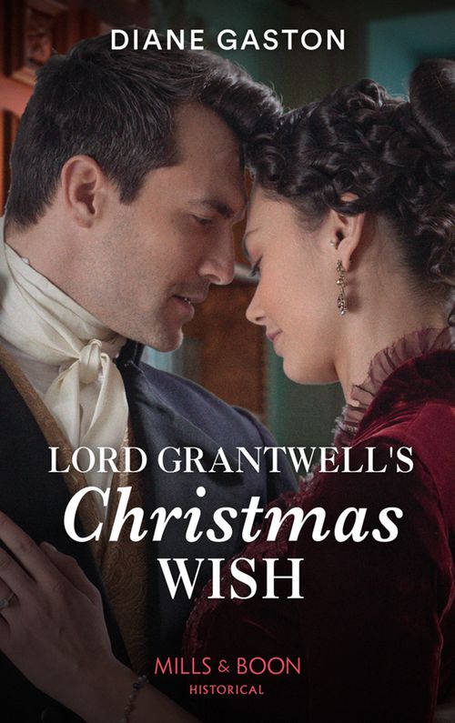 Lord Grantwell's Christmas Wish (Captains of Waterloo, Book 2) (Mills & Boon Historical) by Diane Gaston