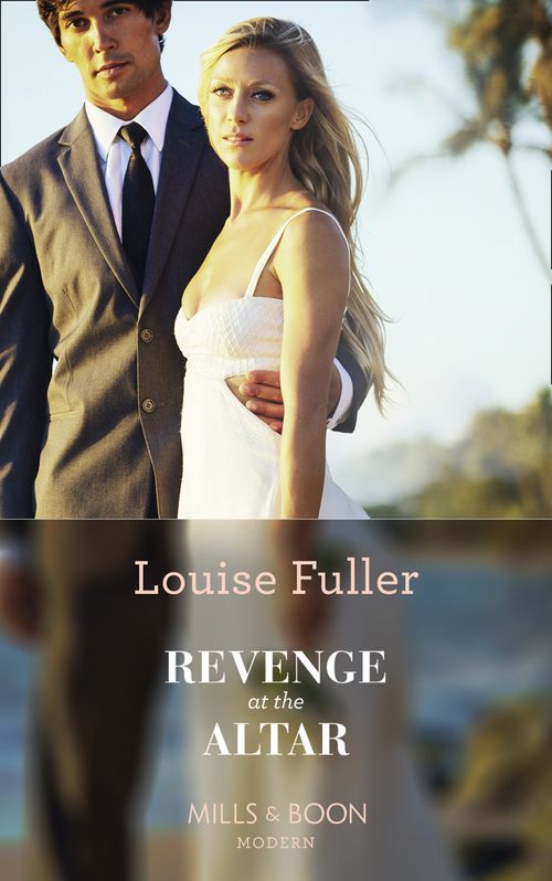 Revenge At The Altar (Mills & Boon Modern) by Louise Fuller (9781474072755)