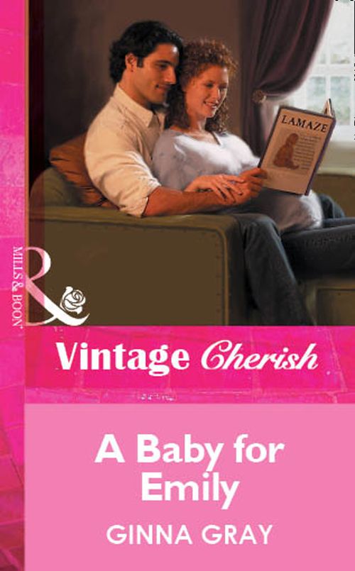 A Baby For Emily (Mills & Boon Vintage Cherish): First edition by Ginna Gray (9781472080608)