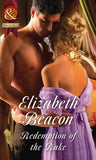 Redemption Of The Rake (A Year of Scandal, Book 4) (Mills & Boon Historical) by Elizabeth Beacon