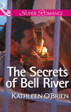 The Secrets Of Bell River (The Sisters of Bell River Ranch, Book 4) (Mills & Boon Superromance) by Kathleen O'Brien