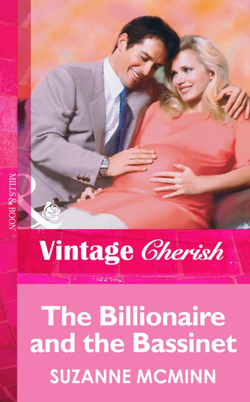 The Billionaire And The Bassinet (Mills & Boon Vintage Cherish) by Suzanne McMinn