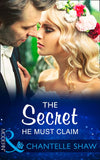 The Secret He Must Claim (The Saunderson Legacy, Book 1) (Mills & Boon Modern) by Chantelle Shaw (9781474052757)
