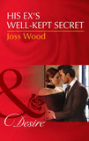 His Ex's Well-Kept Secret (The Ballantyne Billionaires, Book 1) (Mills & Boon Desire) by Joss Wood