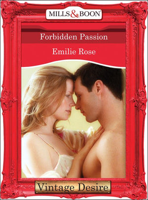 Forbidden Passion (Mills & Boon Desire): First edition by Emilie Rose (9781472037053)
