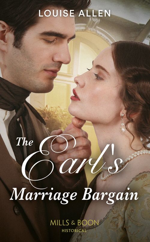 The Earl's Marriage Bargain (Liberated Ladies, Book 2) (Mills & Boon Historical) by Louise Allen