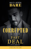 Corrupted / Fast Deal: Corrupted / Fast Deal (Mills & Boon Dare) by Cathryn Fox and Faye Avalon