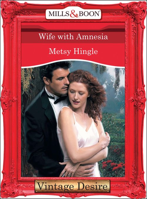 Wife With Amnesia (Mills & Boon Desire): First edition by Metsy Hingle (9781472038319)