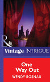One Way Out (Mills & Boon Vintage Intrigue) by Wendy Rosnau