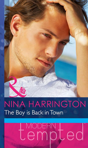 The Boy Is Back In Town (Mills & Boon Modern Heat): First edition by Nina Harrington (9781408920114)