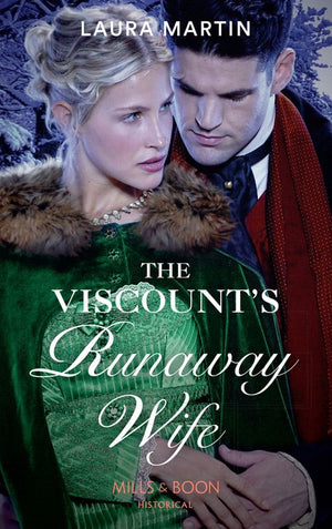 The Viscount's Runaway Wife (Mills & Boon Historical) by Laura Martin
