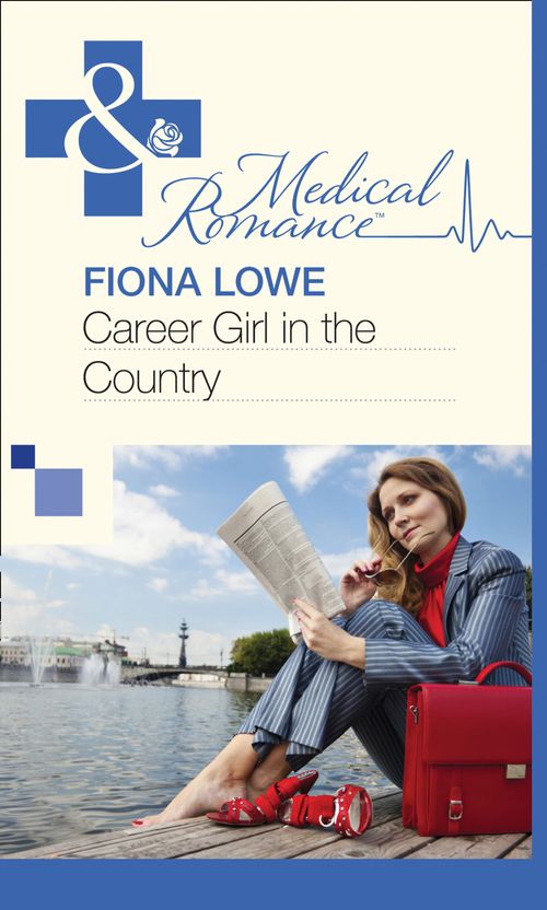 Career Girl in the Country (Mills & Boon Medical): First edition (9781472059086)