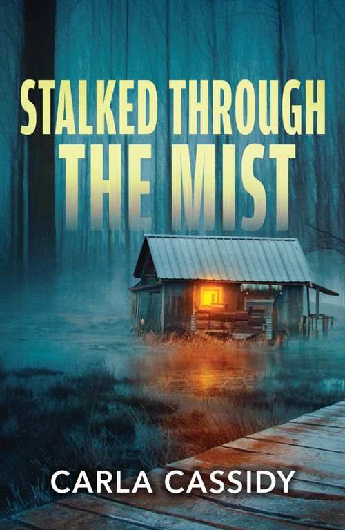 Stalked Through The Mist (Marsh Mysteries, Book 1) (Mills & Boon Heroes) by Carla Cassidy (9780008944599)