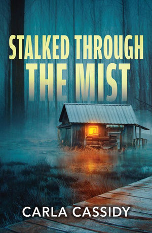 Stalked Through The Mist (Marsh Mysteries, Book 1) (Mills & Boon Heroes) by Carla Cassidy (9780008944599)