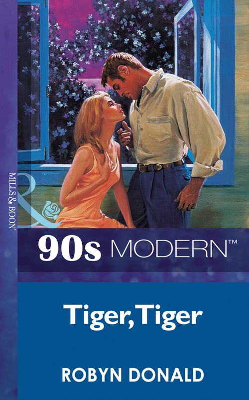 Tiger, Tiger (Mills & Boon Vintage 90s Modern): First edition by Robyn Donald (9781408984574)