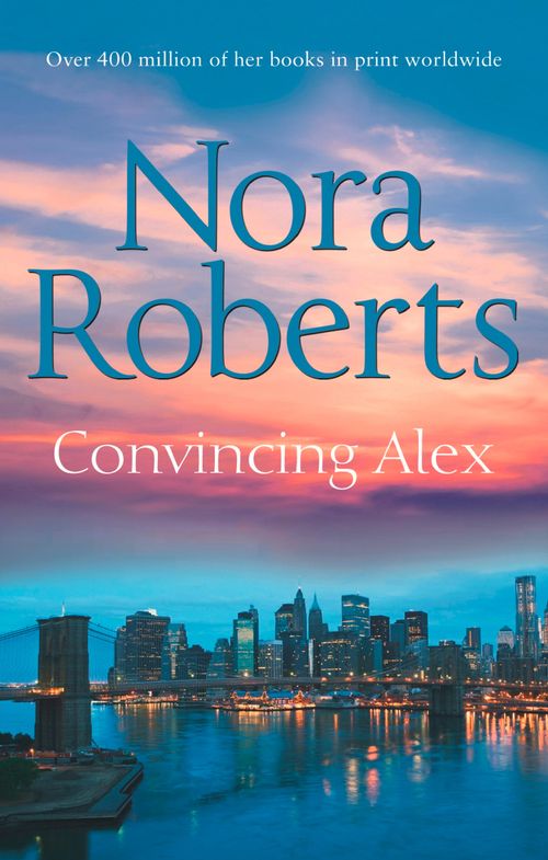 Convincing Alex (Stanislaskis, Book 4): First edition by Nora Roberts (9781408979303)