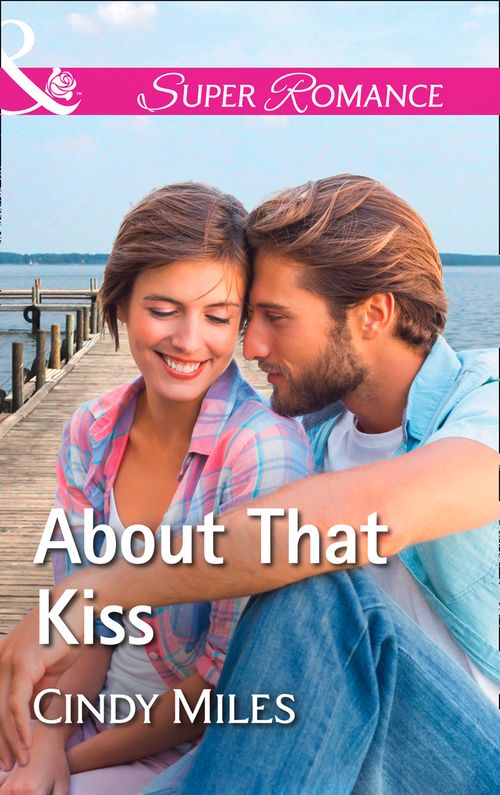 About That Kiss (The Malone Brothers, Book 3) (Mills & Boon Superromance) by Cindy Miles (9781474070270)