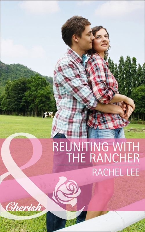 Reuniting With The Rancher (Conard County: The Next Generation, Book 21) (Mills & Boon Cherish) by Rachel Lee