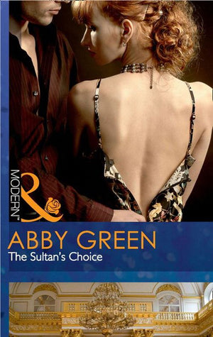 The Sultan's Choice (Mills & Boon Modern) by Abby Green