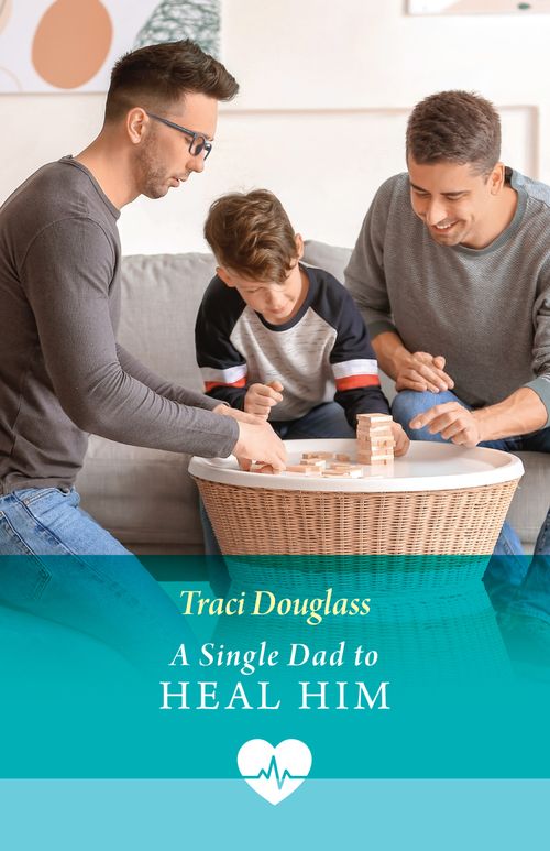 A Single Dad To Heal Him (Mills & Boon Medical) by Traci Douglass (9780008942069)