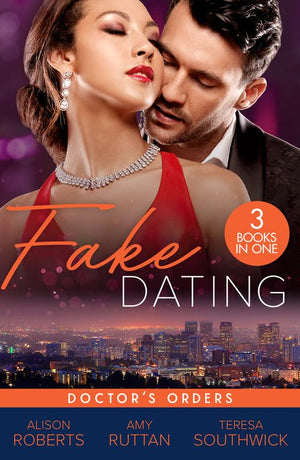 Fake Dating: Doctor's Orders: From Venice with Love (The Christmas Express!) / Perfect Rivals… / The Doctor's Dating Bargain by Alison Roberts, Amy Ruttan and Teresa Southwick