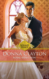 Royal Seduction (Logan's Legacy, Book 22): First edition by Donna Clayton (9781472052940)